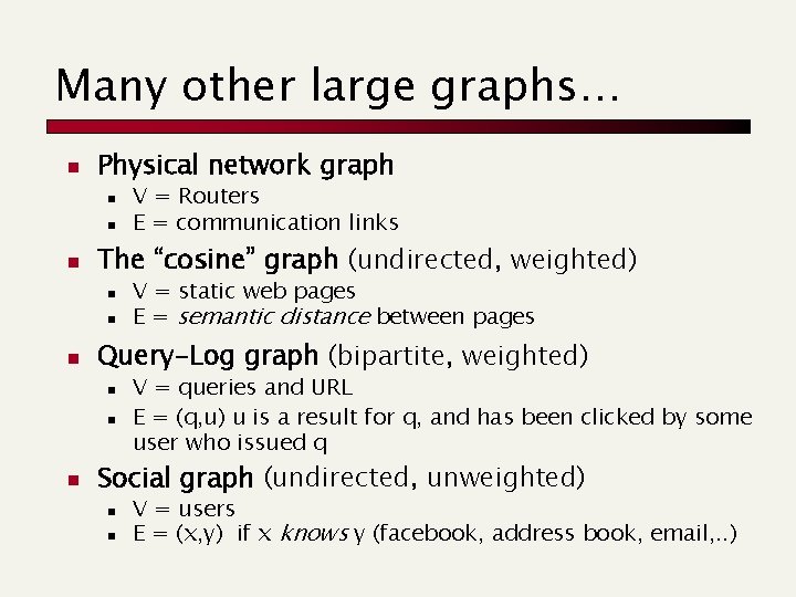 Many other large graphs… n Physical network graph n n n The “cosine” graph