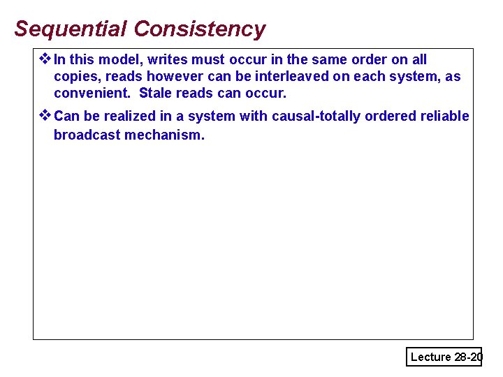 Sequential Consistency v. In this model, writes must occur in the same order on