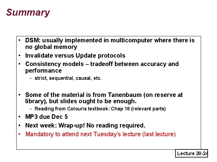 Summary • DSM: usually implemented in multicomputer where there is no global memory •