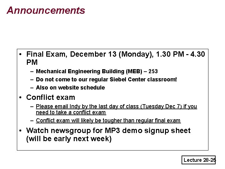 Announcements • Final Exam, December 13 (Monday), 1. 30 PM - 4. 30 PM