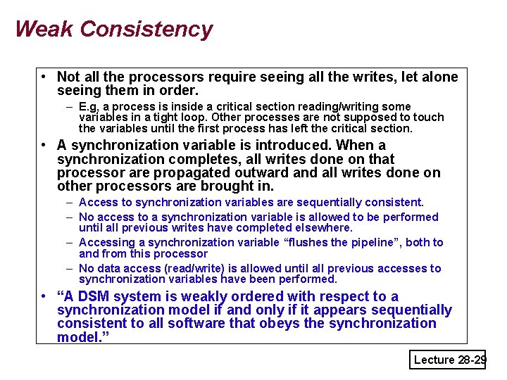 Weak Consistency • Not all the processors require seeing all the writes, let alone