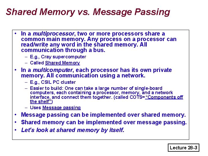 Shared Memory vs. Message Passing • In a multiprocessor, two or more processors share