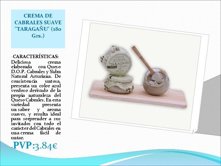 CREMA DE CABRALES SUAVE "TARAGAÑU" (180 Grs. ) -CARACTERÍSTICAS: Deliciosa crema elaborada con Queso