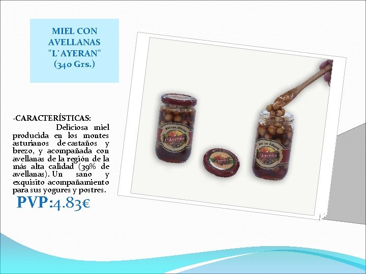 MIEL CON AVELLANAS "L`AYERAN" (340 Grs. ) -CARACTERÍSTICAS: Deliciosa miel producida en los montes