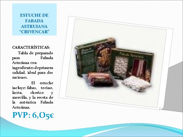 ESTUCHE DE FABADA ASTRUIANA “CRIVENCAR” CARACTERÍSTICAS: Tabla de preparado para Fabada Asturiana con ingredientes