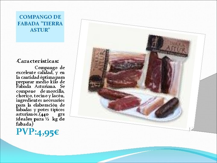 COMPANGO DE FABADA ”TIERRA ASTUR” -Características: Compango de excelente calidad, y en la cantidad