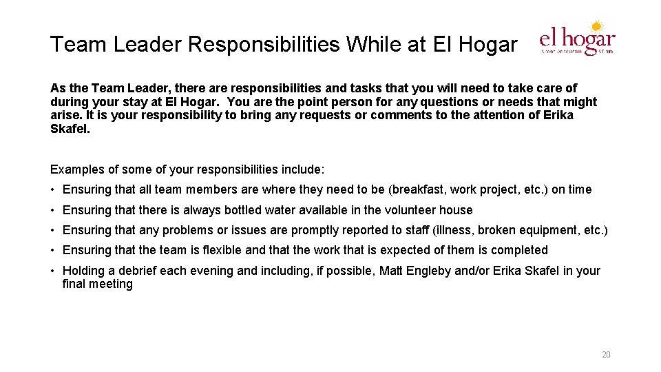 Team Leader Responsibilities While at El Hogar As the Team Leader, there are responsibilities