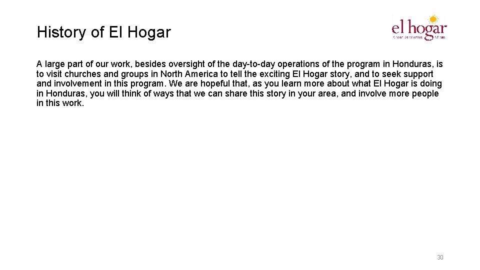 History of El Hogar A large part of our work, besides oversight of the