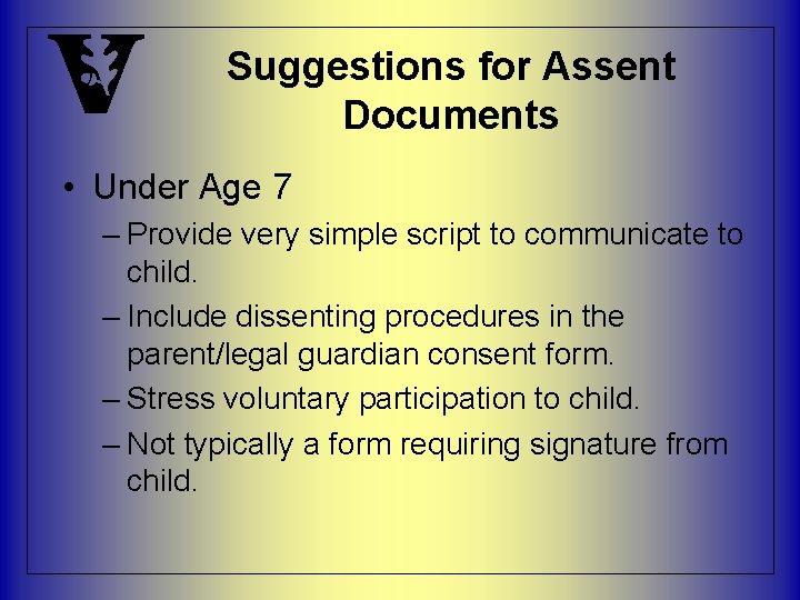 Suggestions for Assent Documents • Under Age 7 – Provide very simple script to