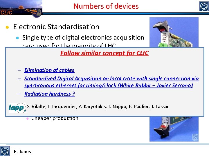 Numbers of devices CLIC ● Electronic Standardisation ● Single type of digital electronics acquisition