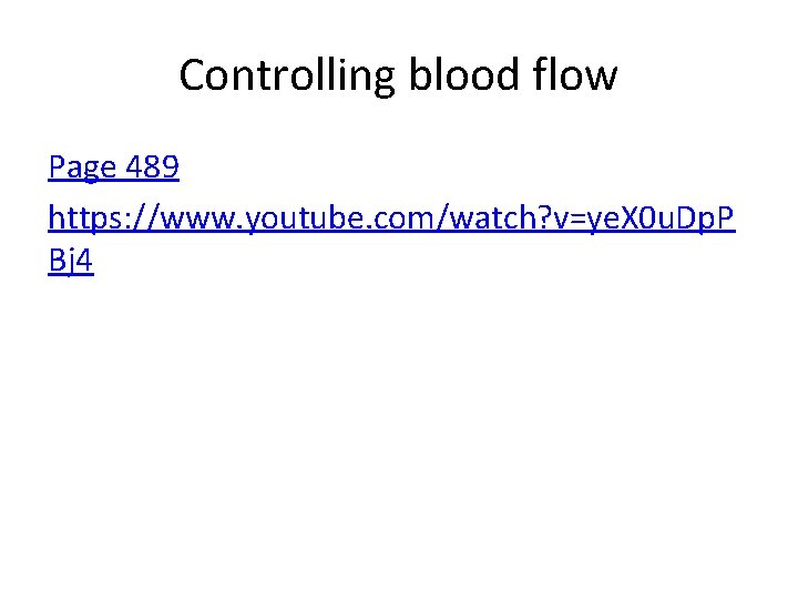 Controlling blood flow Page 489 https: //www. youtube. com/watch? v=ye. X 0 u. Dp.