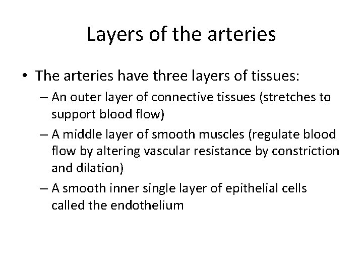 Layers of the arteries • The arteries have three layers of tissues: – An