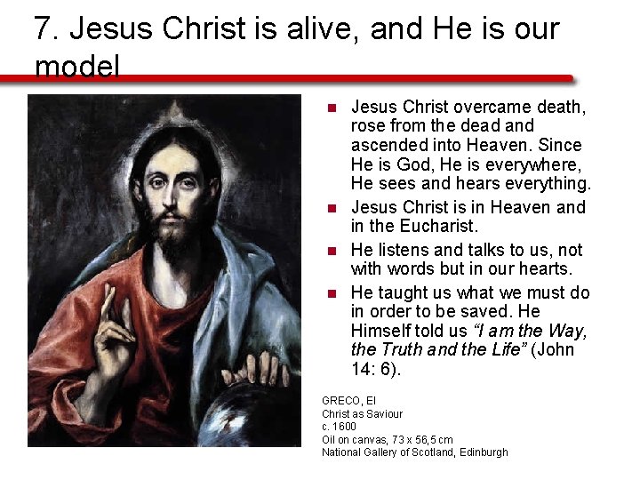 7. Jesus Christ is alive, and He is our model n n Jesus Christ