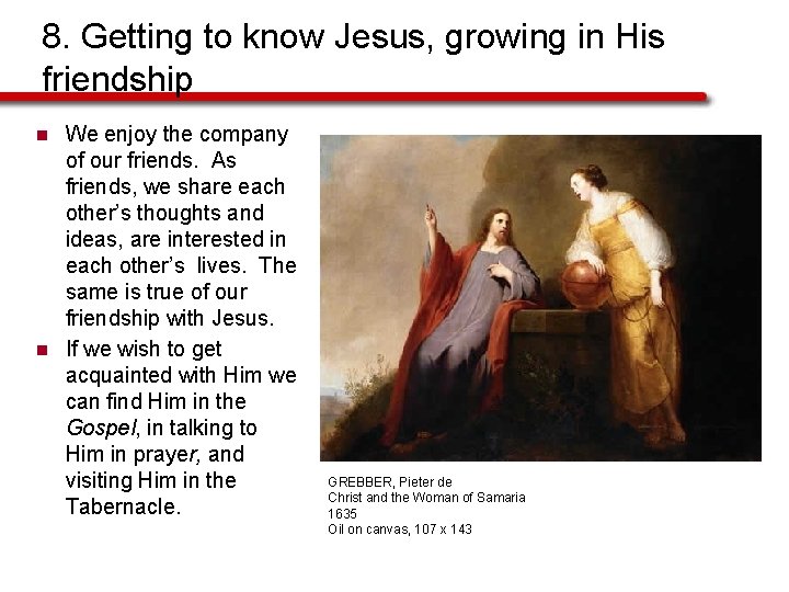 8. Getting to know Jesus, growing in His friendship n n We enjoy the