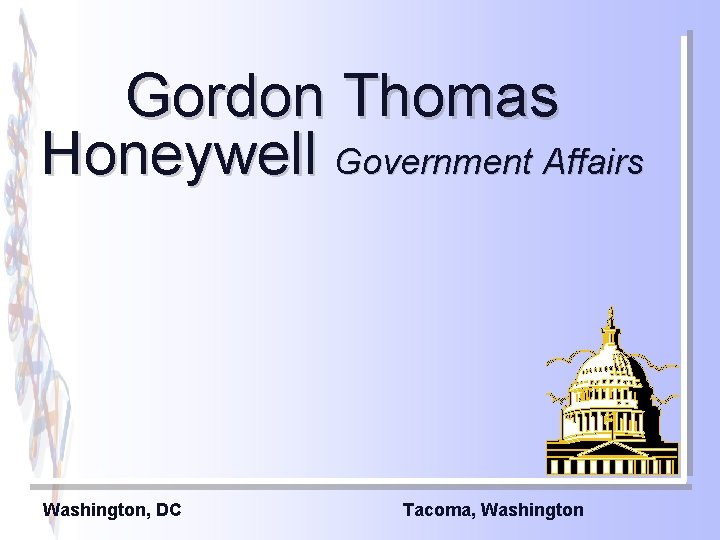 Gordon Thomas Honeywell Government Affairs Washington, DC Tacoma, Washington 