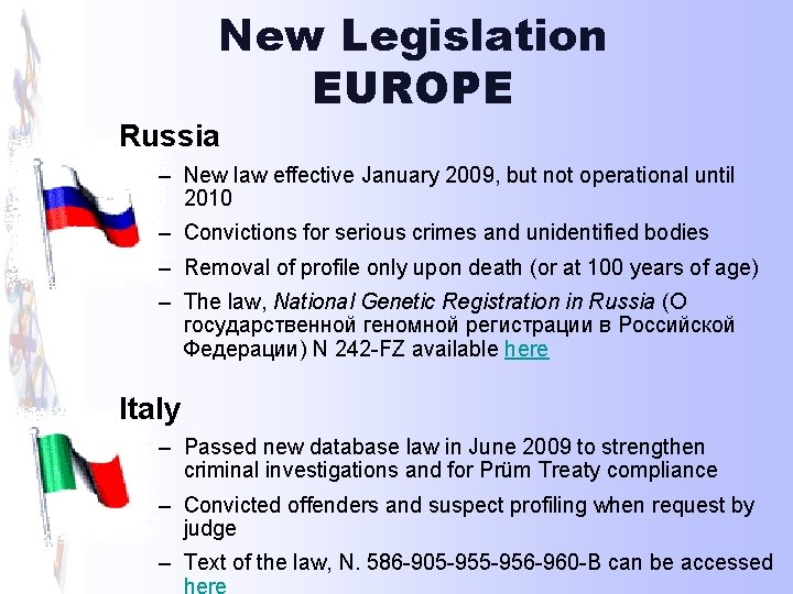 New Legislation EUROPE Russia – New law effective January 2009, but not operational until