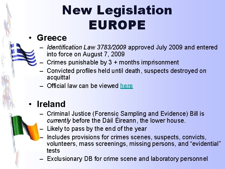New Legislation EUROPE • Greece – Identification Law 3783/2009 approved July 2009 and entered