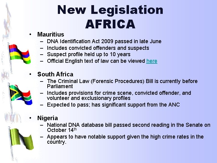 New Legislation AFRICA • Mauritius – – DNA Identification Act 2009 passed in late