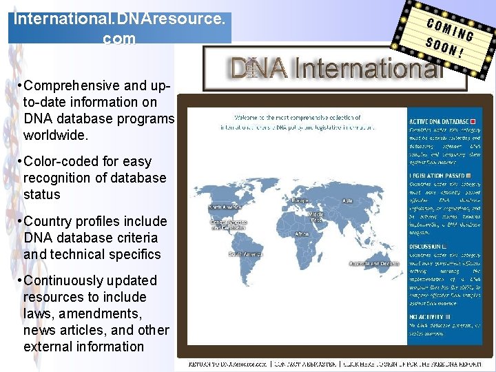 International. DNAresource. com • Comprehensive and upto-date information on DNA database programs worldwide. •