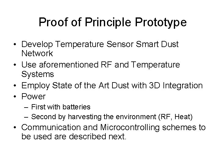 Proof of Principle Prototype • Develop Temperature Sensor Smart Dust Network • Use aforementioned