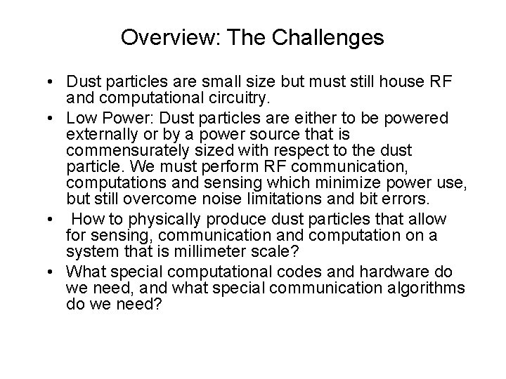 Overview: The Challenges • Dust particles are small size but must still house RF
