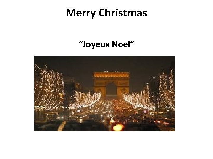 Merry Christmas “Joyeux Noel” 