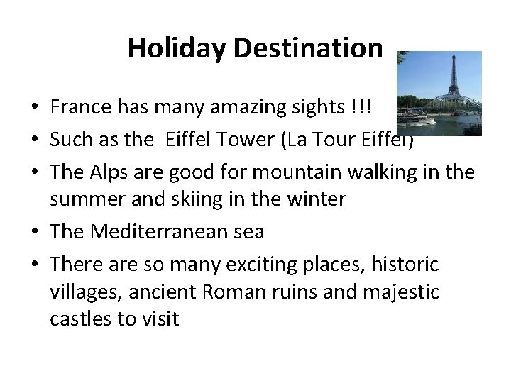 Holiday Destination • France has many amazing sights !!! • Such as the Eiffel