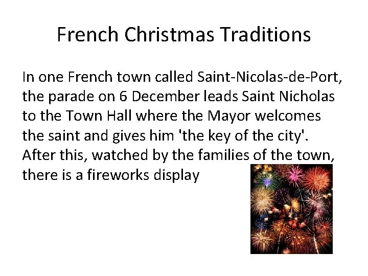 French Christmas Traditions In one French town called Saint-Nicolas-de-Port, the parade on 6 December