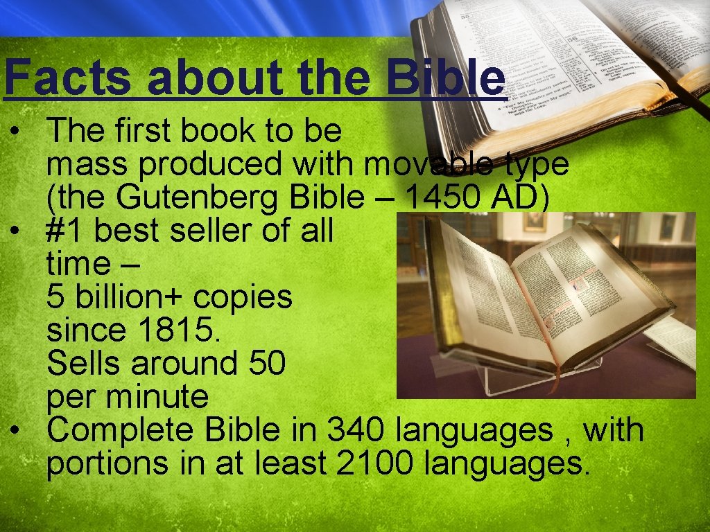 Facts about the Bible • The first book to be mass produced with movable