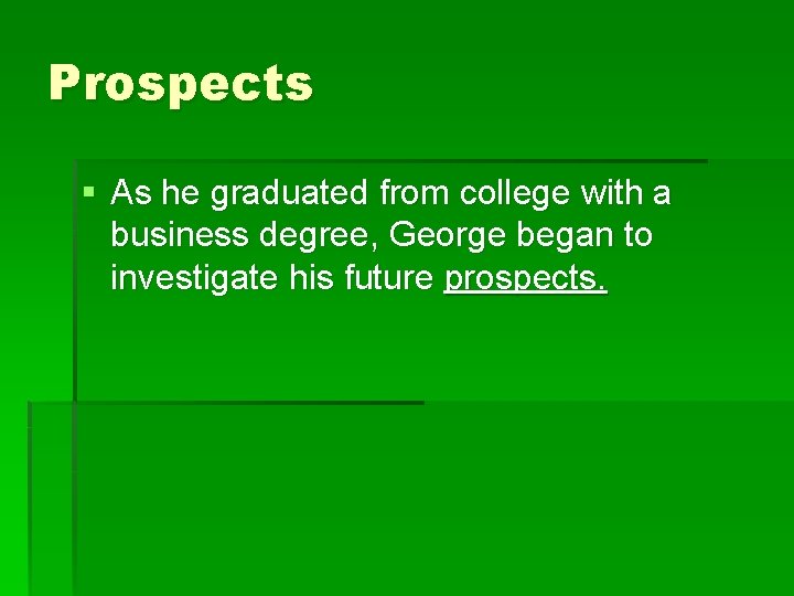 Prospects § As he graduated from college with a business degree, George began to