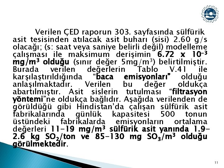 Verilen ÇED raporun 303. sayfasında sülfürik asit tesisinden atılacak asit buharı (sisi) 2. 60