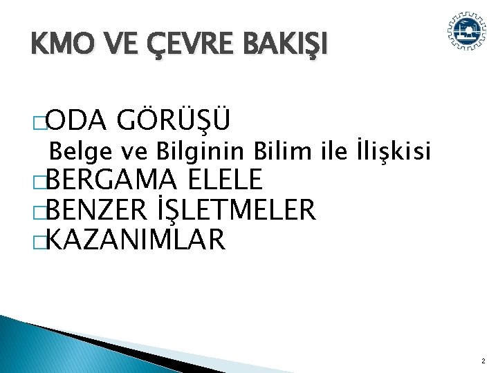 KMO VE ÇEVRE BAKIŞI �ODA GÖRÜŞÜ Belge ve Bilginin Bilim ile İlişkisi �BERGAMA ELELE