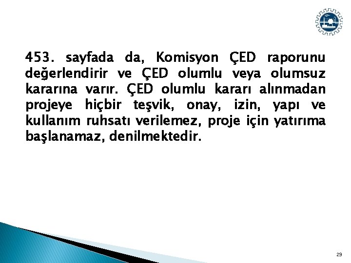 453. sayfada da, Komisyon ÇED raporunu değerlendirir ve ÇED olumlu veya olumsuz kararına varır.