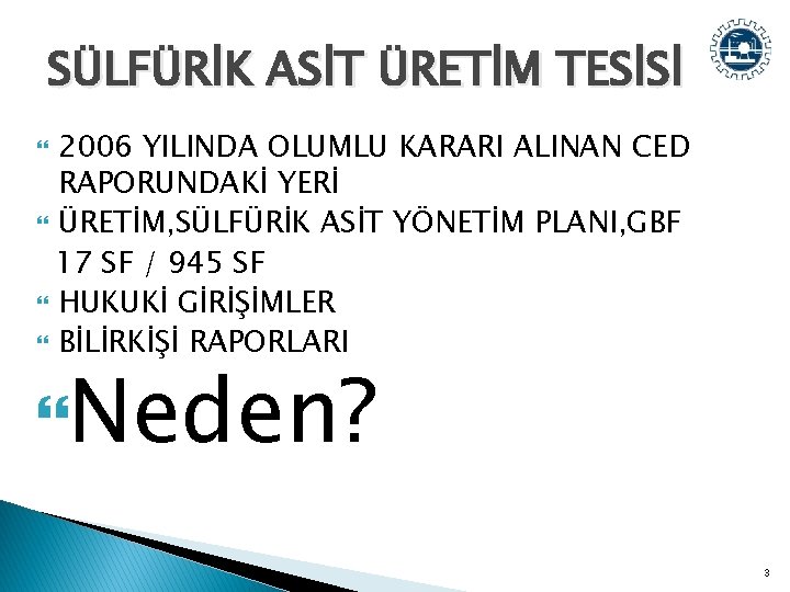 SÜLFÜRİK ASİT ÜRETİM TESİSİ 2006 YILINDA OLUMLU KARARI ALINAN CED RAPORUNDAKİ YERİ ÜRETİM, SÜLFÜRİK