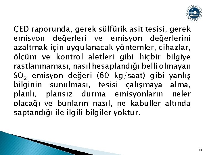 ÇED raporunda, gerek sülfürik asit tesisi, gerek emisyon değerleri ve emisyon değerlerini azaltmak için