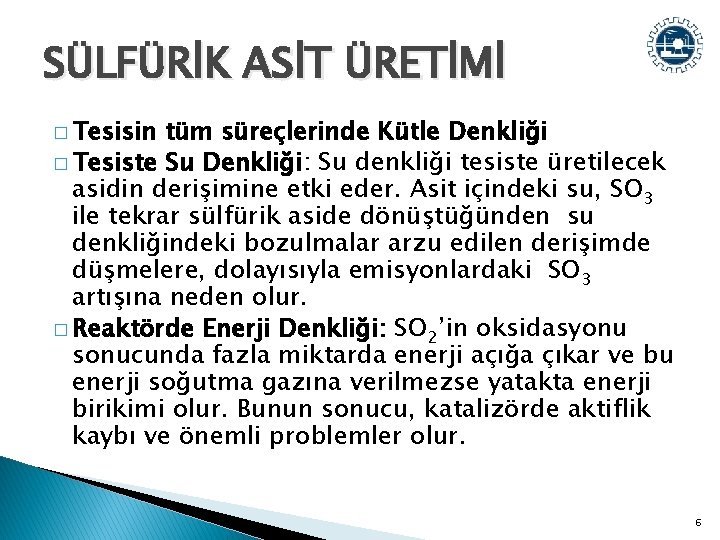 SÜLFÜRİK ASİT ÜRETİMİ � Tesisin tüm süreçlerinde Kütle Denkliği � Tesiste Su Denkliği: Su