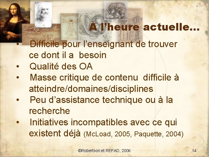 À l’heure actuelle… • • • Difficile pour l’enseignant de trouver ce dont il