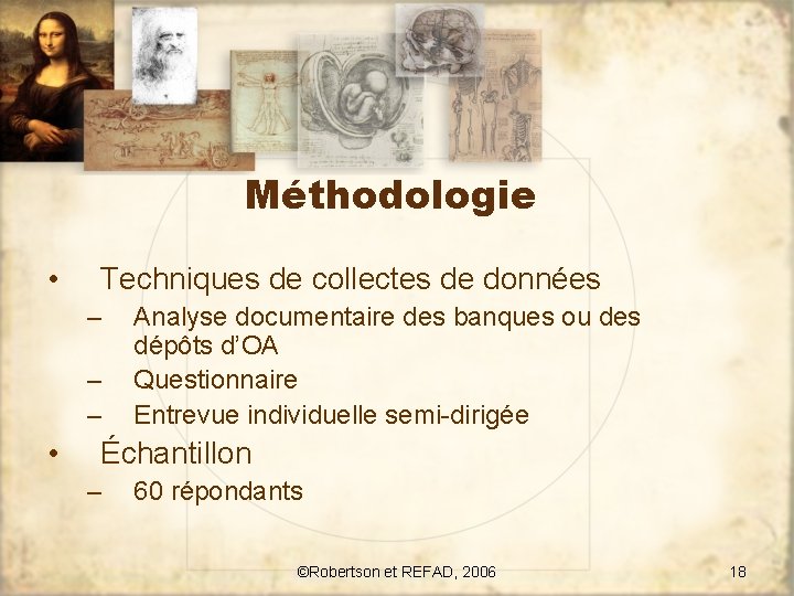 Méthodologie • Techniques de collectes de données – – – • Analyse documentaire des