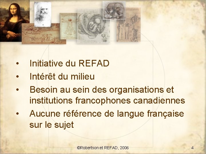  • • Initiative du REFAD Intérêt du milieu Besoin au sein des organisations