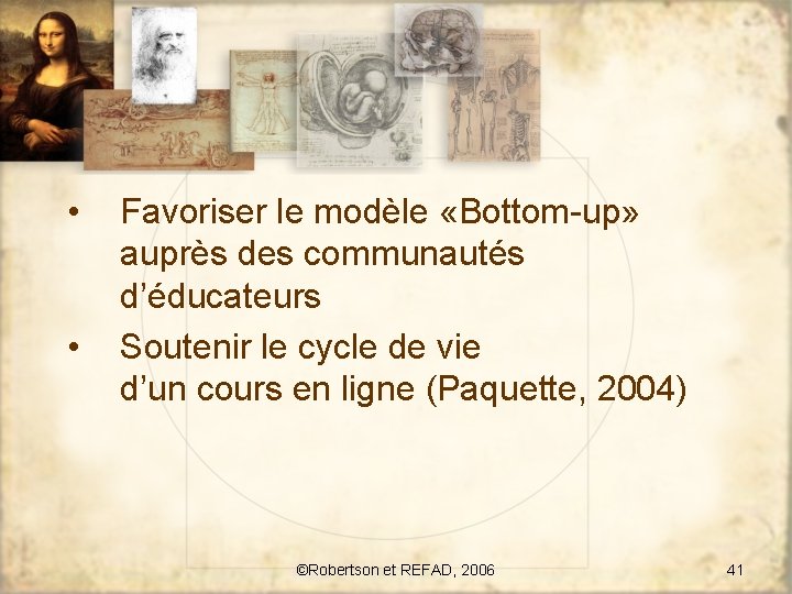  • • Favoriser le modèle «Bottom-up» auprès des communautés d’éducateurs Soutenir le cycle