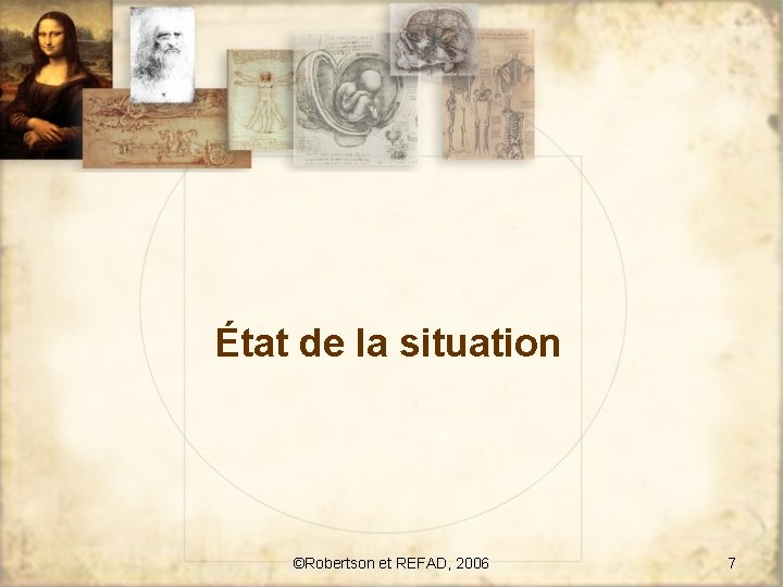 État de la situation ©Robertson et REFAD, 2006 7 