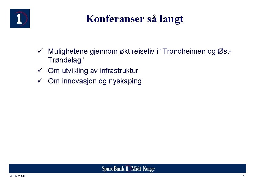 Konferanser så langt ü Mulighetene gjennom økt reiseliv i “Trondheimen og Øst. Trøndelag” ü