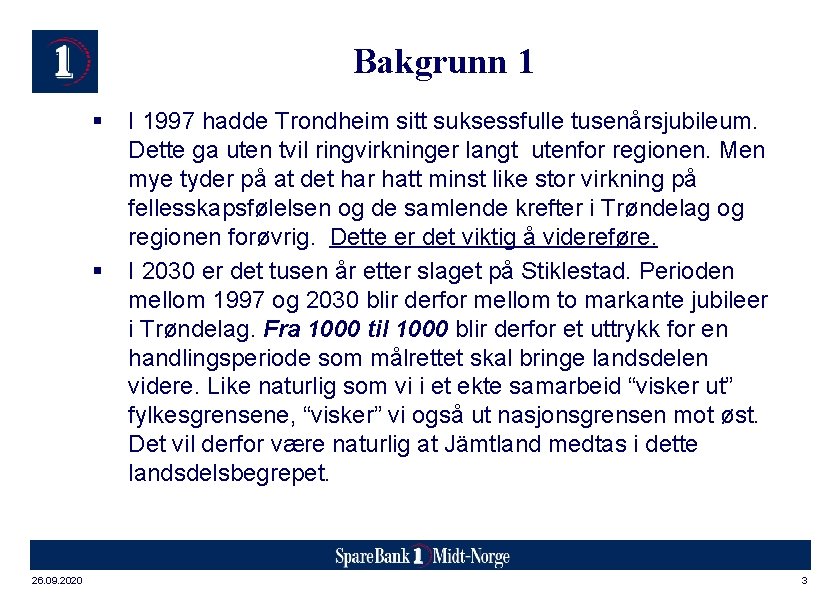 Bakgrunn 1 § § 26. 09. 2020 I 1997 hadde Trondheim sitt suksessfulle tusenårsjubileum.