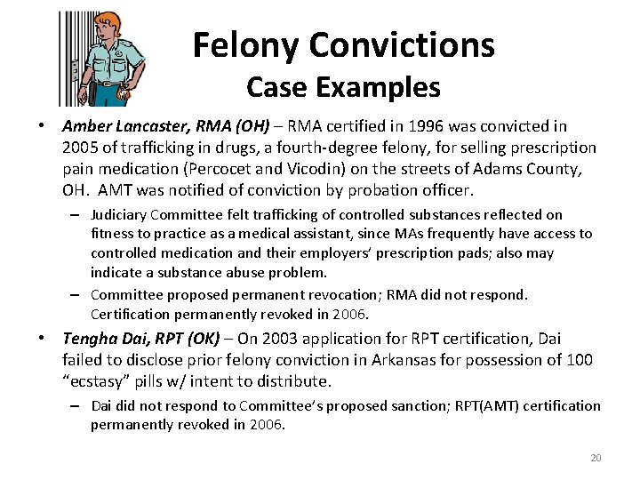 Felony Convictions Case Examples • Amber Lancaster, RMA (OH) – RMA certified in 1996