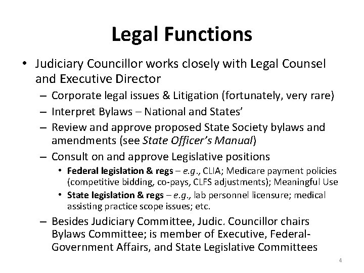 Legal Functions • Judiciary Councillor works closely with Legal Counsel and Executive Director –