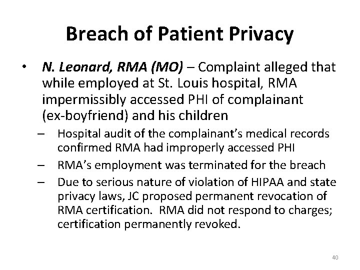 Breach of Patient Privacy • N. Leonard, RMA (MO) – Complaint alleged that while