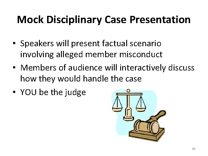 Mock Disciplinary Case Presentation • Speakers will present factual scenario involving alleged member misconduct