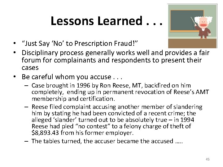 Lessons Learned. . . • “Just Say ‘No’ to Prescription Fraud!” • Disciplinary process