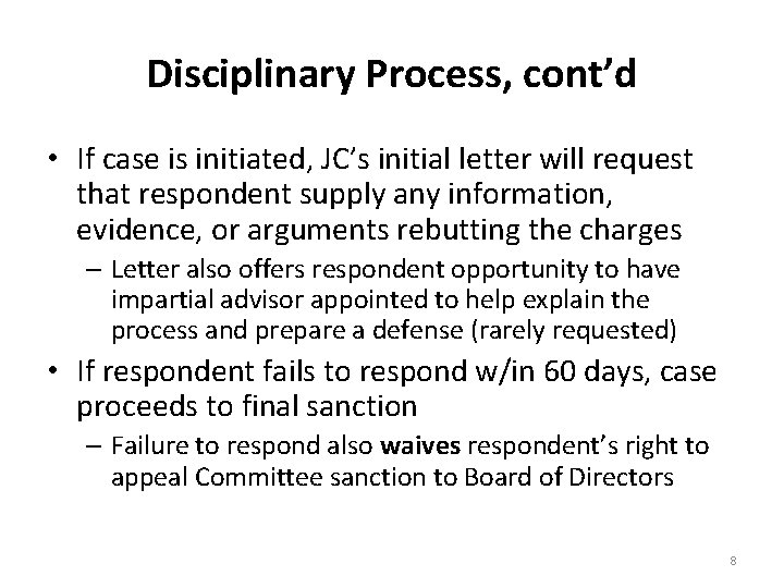 Disciplinary Process, cont’d • If case is initiated, JC’s initial letter will request that