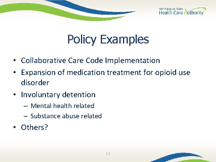 Policy Examples • Collaborative Care Code Implementation • Expansion of medication treatment for opioid